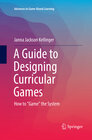 Buchcover A Guide to Designing Curricular Games
