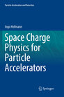 Buchcover Space Charge Physics for Particle Accelerators