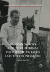 Buchcover Duncan Sandys and the Informal Politics of Britain’s Late Decolonisation