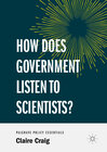 Buchcover How Does Government Listen to Scientists?