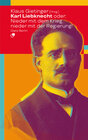 Buchcover Karl Liebknecht oder: Nieder mit dem Krieg, nieder mit der Regierung!