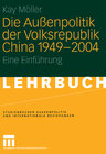Buchcover Die Außenpolitik der Volksrepublik China 1949 – 2004