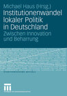 Buchcover Institutionenwandel lokaler Politik in Deutschland