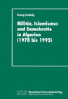 Buchcover Militär, Islamismus und Demokratie in Algerien (1978 bis 1995)