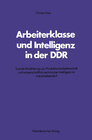 Buchcover Arbeiterklasse und Intelligenz in der DDR