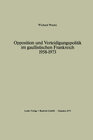 Buchcover Opposition und Verteidigungspolitik im gaullistischen Frankreich 1958–1973