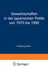 Buchcover Gewerkschaften in der japanischen Politik von 1970 bis 1990