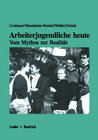 Buchcover Arbeiterjugendliche heute — Vom Mythos zur Realität