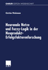Buchcover Neuronale Netze und Fuzzy-Logik in der Neuprodukt-Erfolgsfaktorenforschung