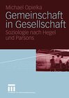 Buchcover Gemeinschaft in Gesellschaft: Soziologie nach Hegel und Parsons