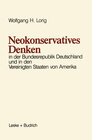 Buchcover Neokonservatives Denken in der Bundesrepublik Deutschland und in den Vereinigten Staaten von Amerika
