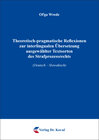Buchcover Theoretisch-pragmatische Reflexionen zur interlingualen Übersetzung ausgewählter Textsorten des Strafprozessrechts