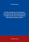 Buchcover Die Herrschaft des Europäischen Gerichtshofs für Menschenrechte im Verfahrensrecht der Europäischen Menschenrechtskonven