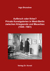 Buchcover Aufbruch oder Krise? Private Kunstgalerien in West-Berlin zwischen Kriegsende und Mauerbau (1945–1961)
