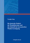 Buchcover Die deutsche Einheit, die Wendeliteratur und die Zukunft der koreanischen Wiedervereinigung