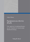 Buchcover Equipment-as-a-Service (EaaS) – Eine empirische Geschäftsmodellanalyse aus der Perspektive der kundenseitigen Risikowahr