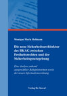 Buchcover Die neue Sicherheitsarchitektur des BKAG zwischen Freiheitsrechten und der Sicherheitsgesetzgebung