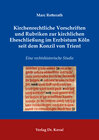 Buchcover Kirchenrechtliche Vorschriften und Rubriken zur kirchlichen Eheschließung im Erzbistum Köln seit dem Konzil von Trient