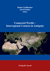 Buchcover Connected Worlds – Interregional Contacts in Antiquity