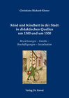 Buchcover Kind und Kindheit in der Stadt in didaktischen Quellen um 1300 und um 1500