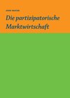 Buchcover Die partizipative Marktwirtschaft