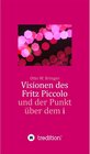 Buchcover Visionen des Fritz Piccolo und der Punkt über dem i / tredition