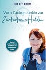 Buchcover Vom Zucker-Junkie zur Zuckerfrei-Heldin / tredition