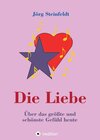 Buchcover Die Liebe -Über das größte und schönste Gefühl heute