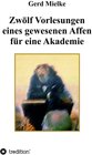 Buchcover Zwölf Vorlesungen eines gewesenen Affen für eine Akademie / tredition