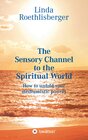 Buchcover The Sensory Channel to the Spiritual World
