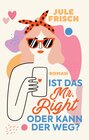 Buchcover Ist das Mr. Right oder kann der weg?