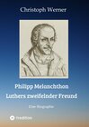 Buchcover Philipp Melanchthon: Luthers zweifelnder Freund