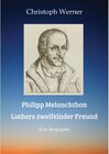 Buchcover Philipp Melanchthon: Luthers zweifelnder Freund - Christoph Werner (ePub)