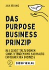 Buchcover Das Purpose Business Prinzip: In 8 einfachen Schritten zu deinem ganzheitlich erfüllenden Unternehmen