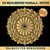 Buchcover Malbuch Für Erwachsene 100 bezaubernde Mandala-Motive: Ausmalen Entspannen Antistress.