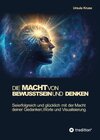 Buchcover Die Macht von Bewusstsein und Denken - Ursula Kruse (ePub)