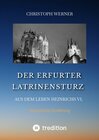 Buchcover Der Erfurter Latrinensturz. Aus dem Leben Heinrichs VI.
