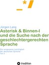 Buchcover Asterisk & Binnen I und die Suche nach der geschlechtergerechten Sprache