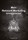 Buchcover Network Marketing Erfolgsjournal: Mein Weg zum Erfolg: Revolutioniere deinen Network Marketing Erfolg: Mit Zielen, Fokus