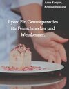 Buchcover Lyon: Ein Genussparadies für Feinschmecker und Weinkenner.