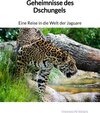 Buchcover Geheimnisse des Dschungels - Eine Reise in die Welt der Jaguare