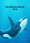 Buchcover Die fabelhafte Welt der Orcas