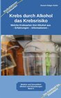 Buchcover Krebs durch Alkohol das Krebsrisiko