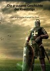 Buchcover Die grausame Geschichte der Kreuzzüge - Der angebliche Kampf für Gott