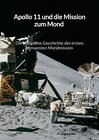 Buchcover Apollo 11 und die Mission zum Mond - Die komplette Geschichte der ersten bemannten Mondmission