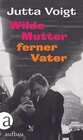 Buchcover Wilde Mutter, ferner Vater