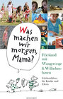Buchcover Was machen wir morgen, Mama? Friesland mit Wangerooge & Wilhelmshaven