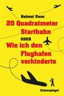 Buchcover 20 Quadratmeter Startbahn oder Wie ich den Flughafen verhinderte
