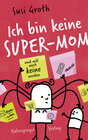 Buchcover Ich bin keine Super-Mom und will auch keine werden