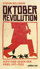 Buchcover Oktoberrevolution. Aufstand gegen den Krieg 1917-1922